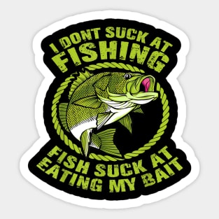 I Dont Suck At Fishing Fish Suck At Eating My Bait Fishing Sticker